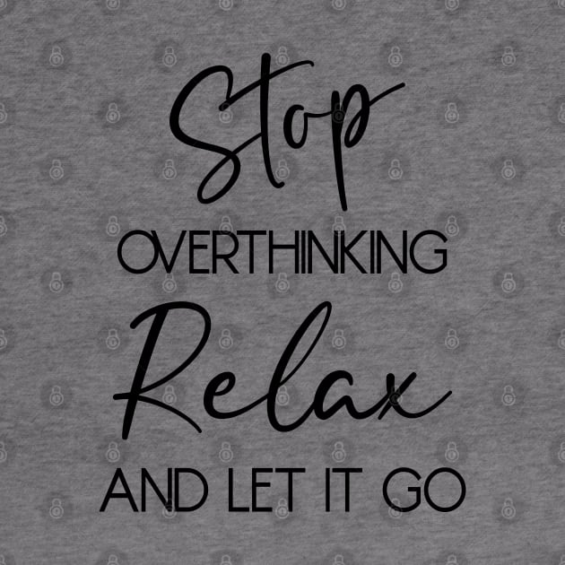 Stop overthinking. Relax and let it go by FlyingWhale369